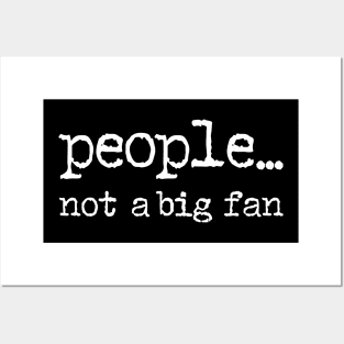 People Not a Big Fan Posters and Art
